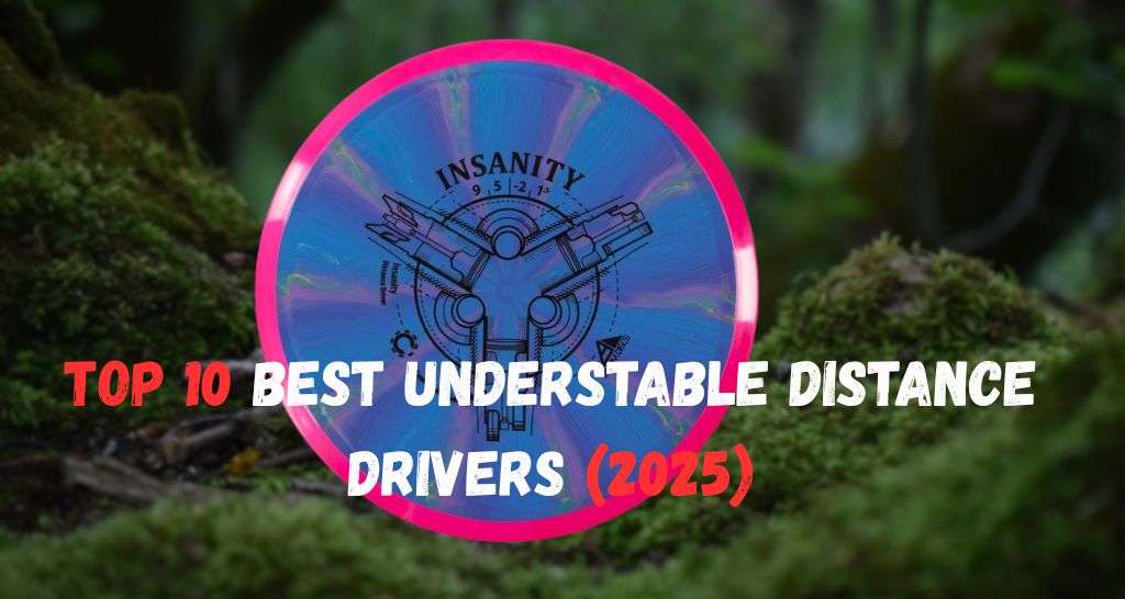 Best Understable Distance Driver